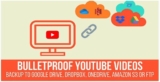 Bulletproof YouTube Videos v1.2.4 — Авто резервное копирование на Google Диск, Dropbox, OneDrive, Amazon S3, FTP